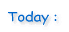Today :   